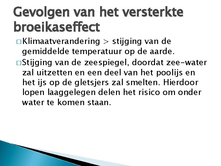 Gevolgen van het versterkte broeikaseffect � Klimaatverandering > stijging van de gemiddelde temperatuur op