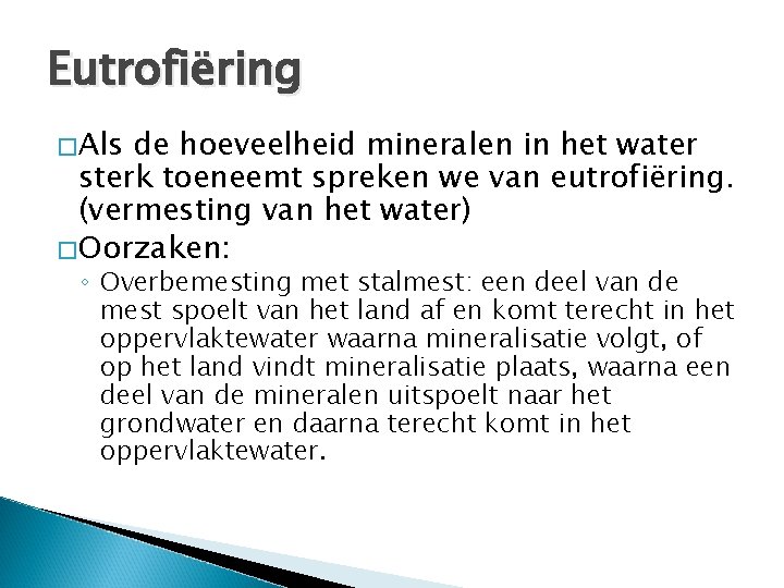 Eutrofiëring �Als de hoeveelheid mineralen in het water sterk toeneemt spreken we van eutrofiëring.