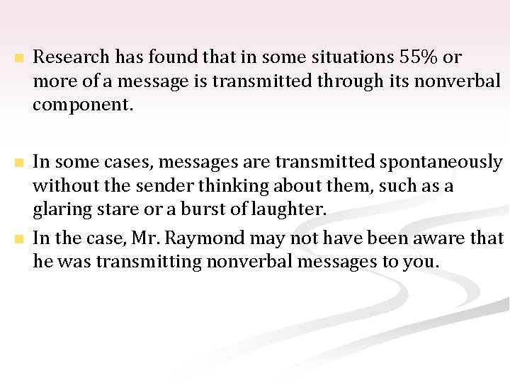 n Research has found that in some situations 55% or more of a message