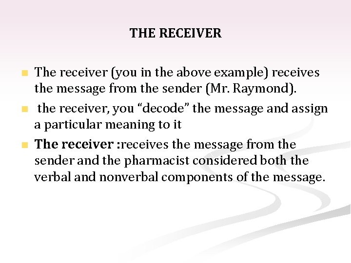 THE RECEIVER n n n The receiver (you in the above example) receives the