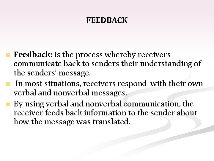 FEEDBACK n n n Feedback: is the process whereby receivers communicate back to senders