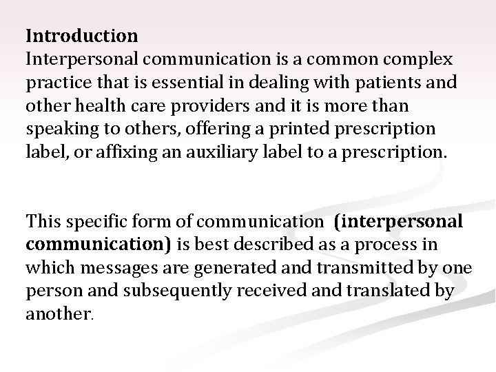 Introduction Interpersonal communication is a common complex practice that is essential in dealing with