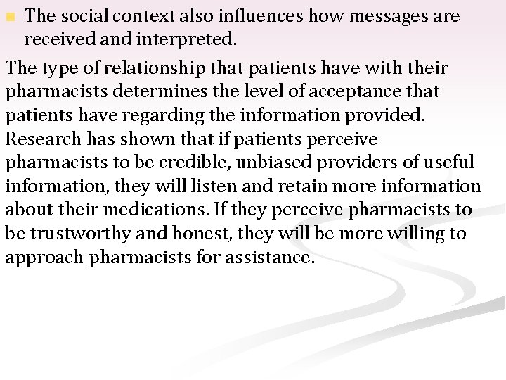 The social context also influences how messages are received and interpreted. The type of