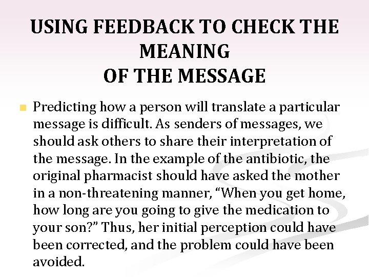 USING FEEDBACK TO CHECK THE MEANING OF THE MESSAGE n Predicting how a person