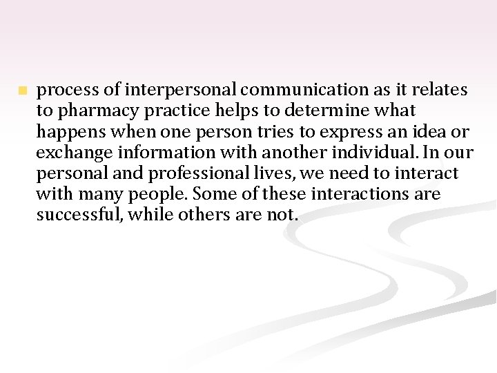 n process of interpersonal communication as it relates to pharmacy practice helps to determine