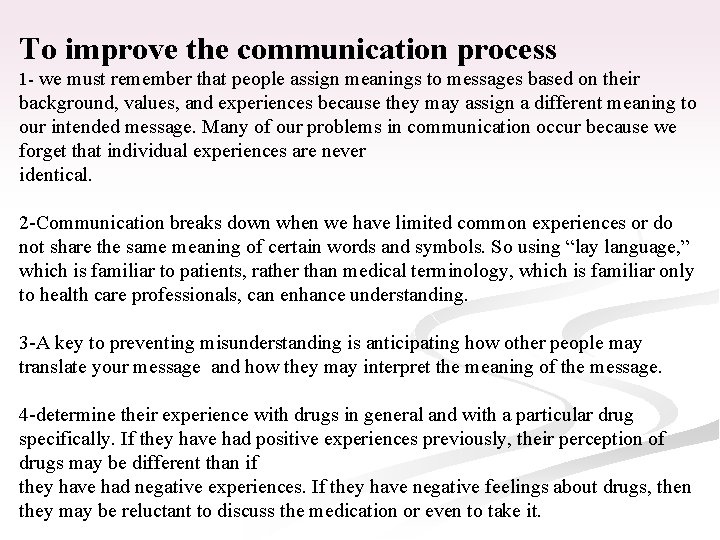 To improve the communication process 1 - we must remember that people assign meanings