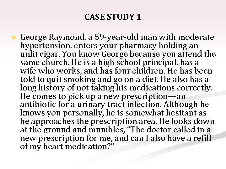 CASE STUDY 1 n George Raymond, a 59 -year-old man with moderate hypertension, enters
