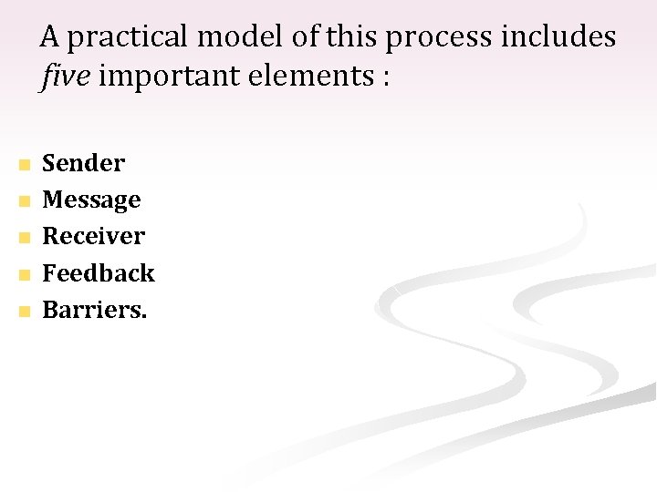 A practical model of this process includes five important elements : n n n
