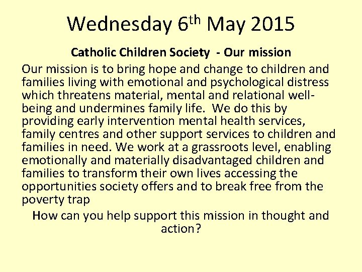 Wednesday th 6 May 2015 Catholic Children Society - Our mission is to bring