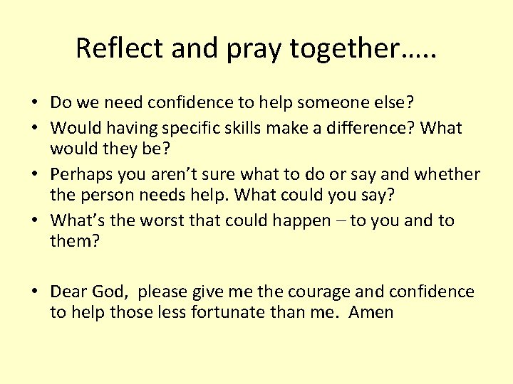 Reflect and pray together…. . • Do we need confidence to help someone else?