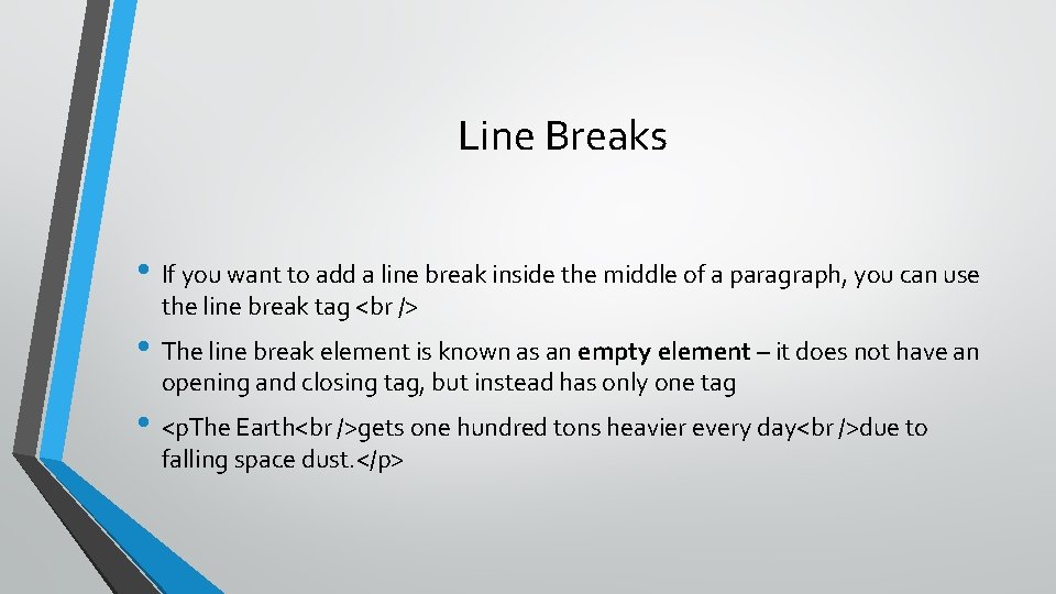 Line Breaks • If you want to add a line break inside the middle
