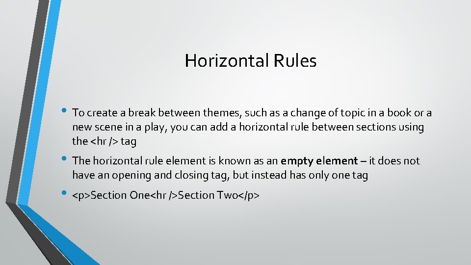 Horizontal Rules • To create a break between themes, such as a change of