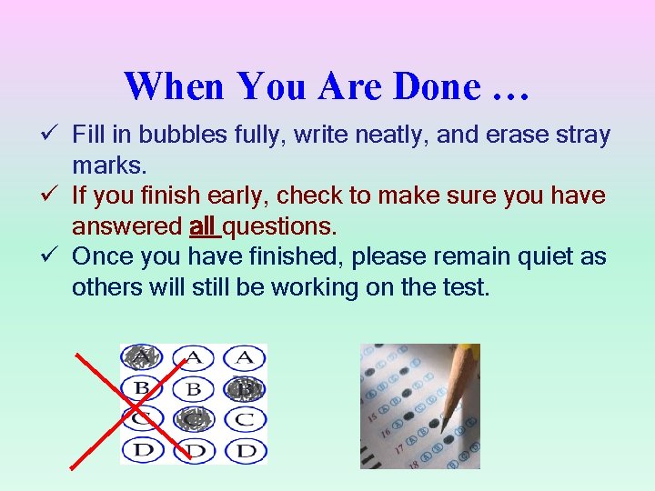 When You Are Done … ü Fill in bubbles fully, write neatly, and erase When You Are Done … ü Fill in bubbles fully, write neatly, and erase