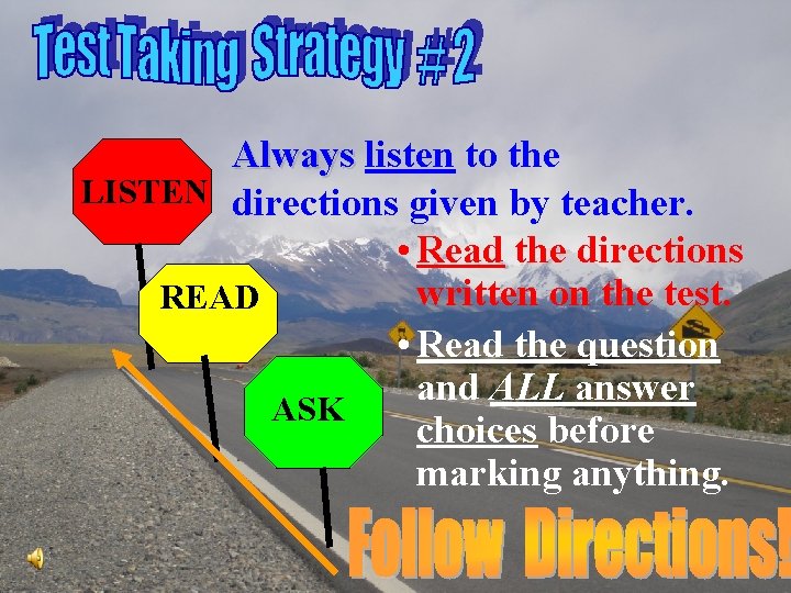 Always listen to the LISTEN directions given by teacher. • Read the directions written Always listen to the LISTEN directions given by teacher. • Read the directions written
