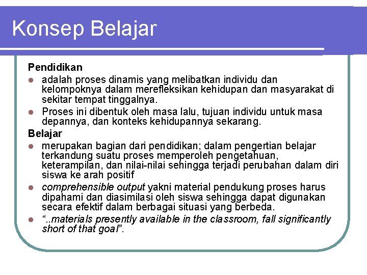 Konsep Belajar Pendidikan l adalah proses dinamis yang melibatkan individu dan kelompoknya dalam merefleksikan