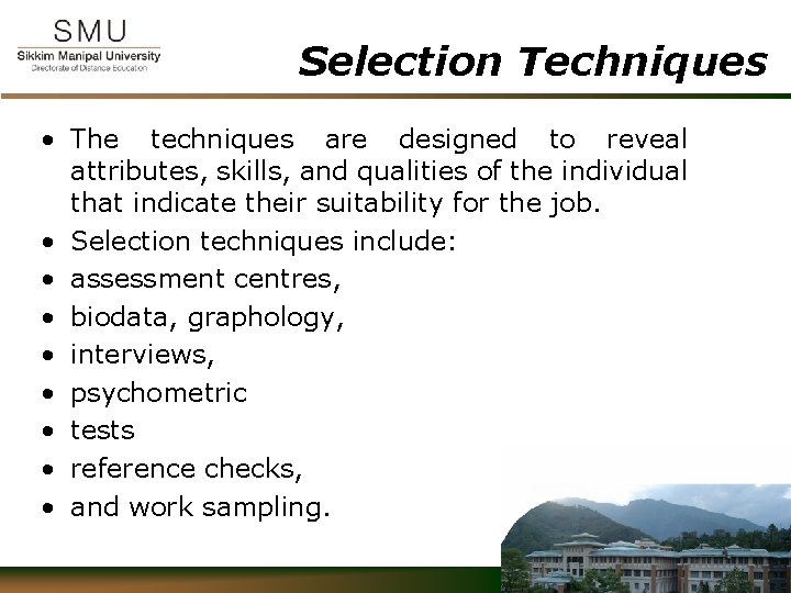 Selection Techniques • The techniques are designed to reveal attributes, skills, and qualities of