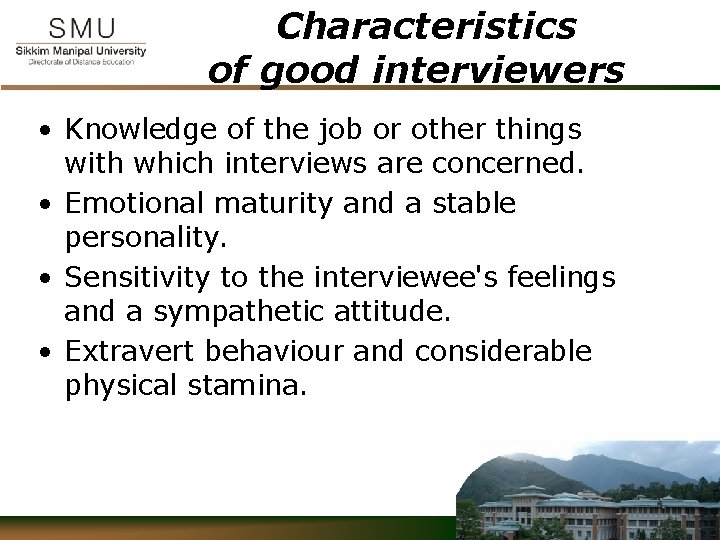 Characteristics of good interviewers • Knowledge of the job or other things with which