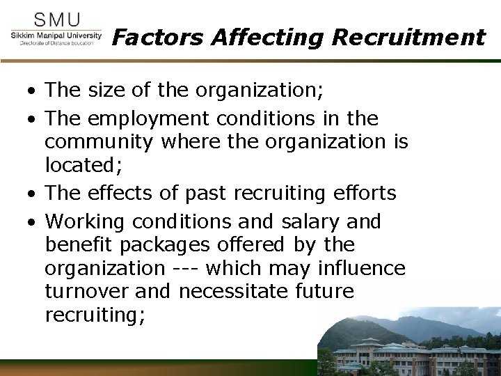 Factors Affecting Recruitment • The size of the organization; • The employment conditions in