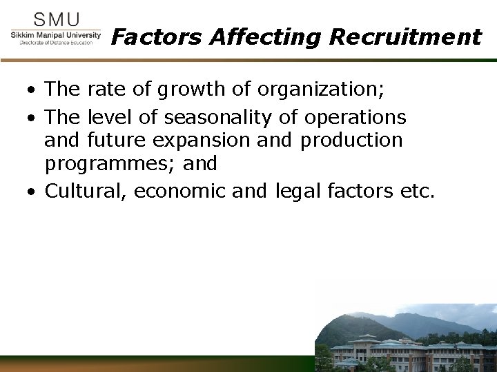 Factors Affecting Recruitment • The rate of growth of organization; • The level of
