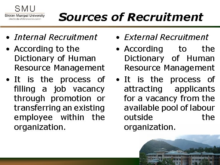Sources of Recruitment • Internal Recruitment • According to the Dictionary of Human Resource