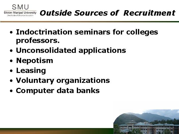 Outside Sources of Recruitment • Indoctrination seminars for colleges professors. • Unconsolidated applications •