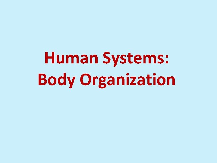 Human Systems: Body Organization 