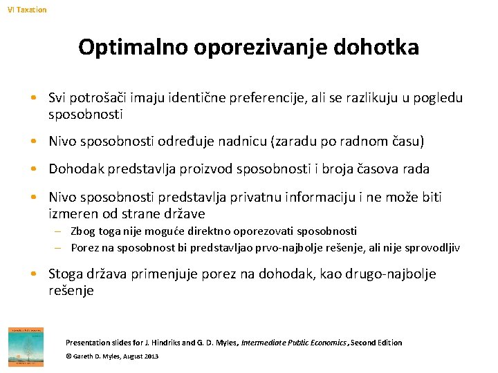 VI Taxation Optimalno oporezivanje dohotka • Svi potrošači imaju identične preferencije, ali se razlikuju