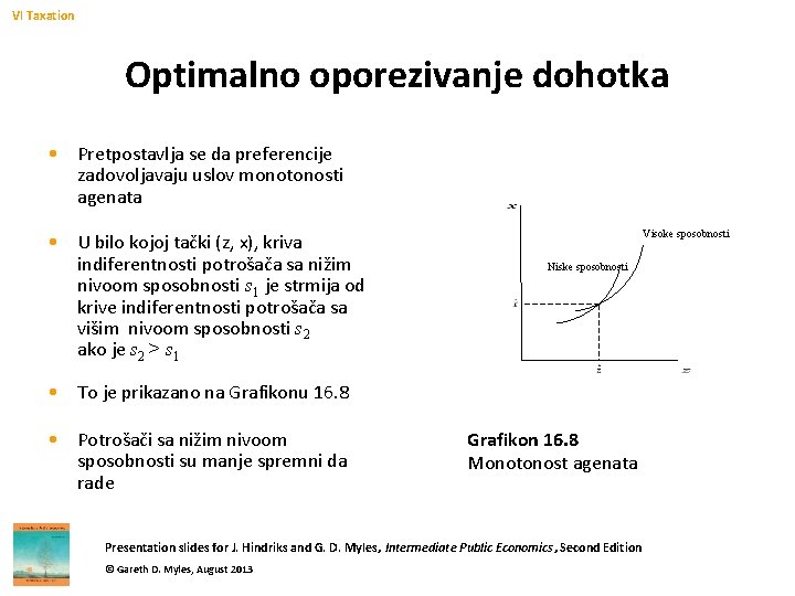 VI Taxation Optimalno oporezivanje dohotka • Pretpostavlja se da preferencije zadovoljavaju uslov monotonosti agenata