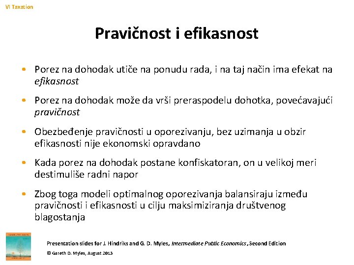 VI Taxation Pravičnost i efikasnost • Porez na dohodak utiče na ponudu rada, i