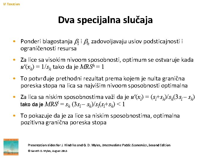 VI Taxation Dva specijalna slučaja • Ponderi blagostanja bl i bh zadovoljavaju uslov podsticajnosti