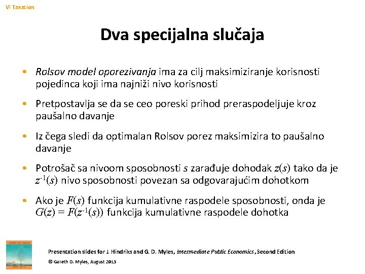 VI Taxation Dva specijalna slučaja • Rolsov model oporezivanja ima za cilj maksimiziranje korisnosti