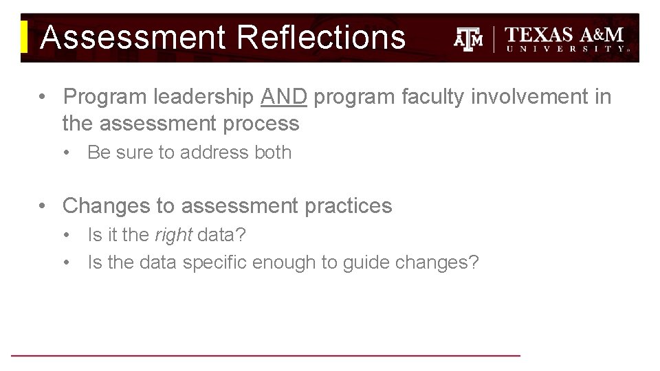Assessment Reflections • Program leadership AND program faculty involvement in the assessment process •