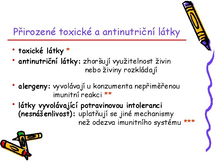 Přirozené toxické a antinutriční látky • toxické látky * • antinutriční látky: zhoršují využitelnost