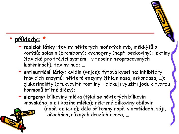  • příklady: – – – * toxické látky: toxiny některých mořských ryb, měkkýšů