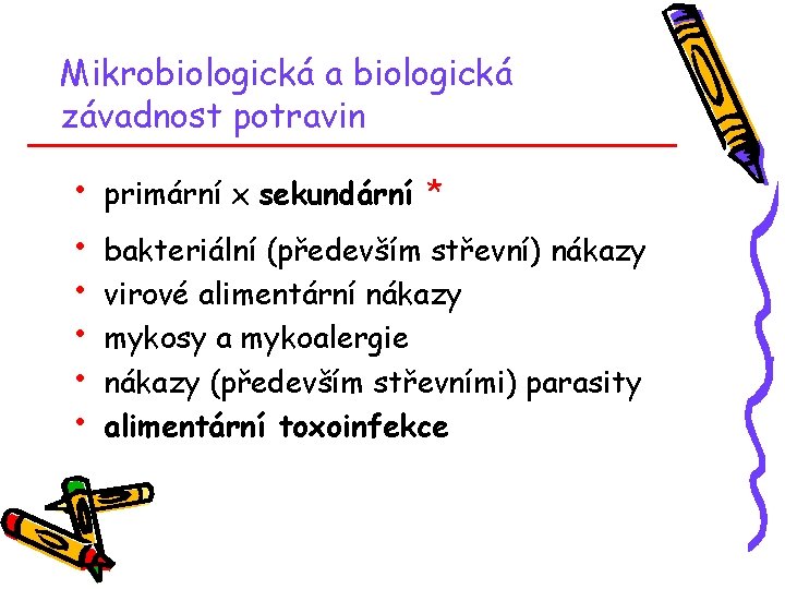Mikrobiologická a biologická závadnost potravin • • • primární x sekundární * bakteriální (především