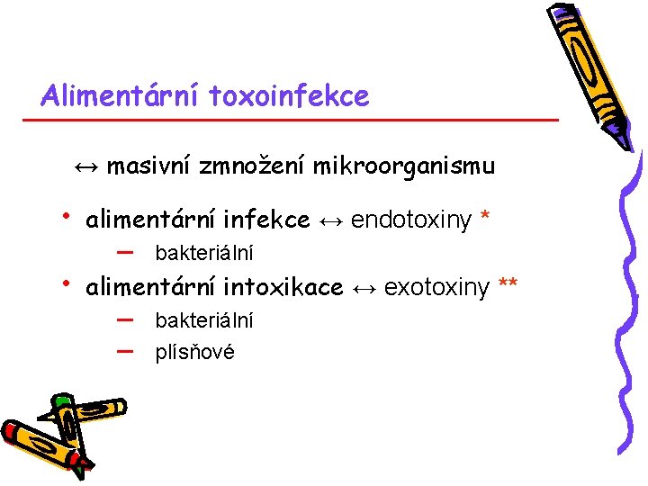 Alimentární toxoinfekce ↔ masivní zmnožení mikroorganismu • • alimentární infekce ↔ endotoxiny * –