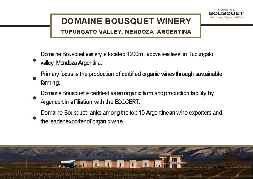 DOMAINE BOUSQUET WINERY TUPUNGATO VALLEY, MENDOZA ARGENTINA Domaine Bousquet Winery is located 1200 m.