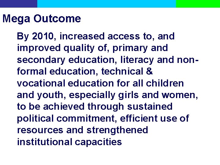 Mega Outcome By 2010, increased access to, and improved quality of, primary and secondary
