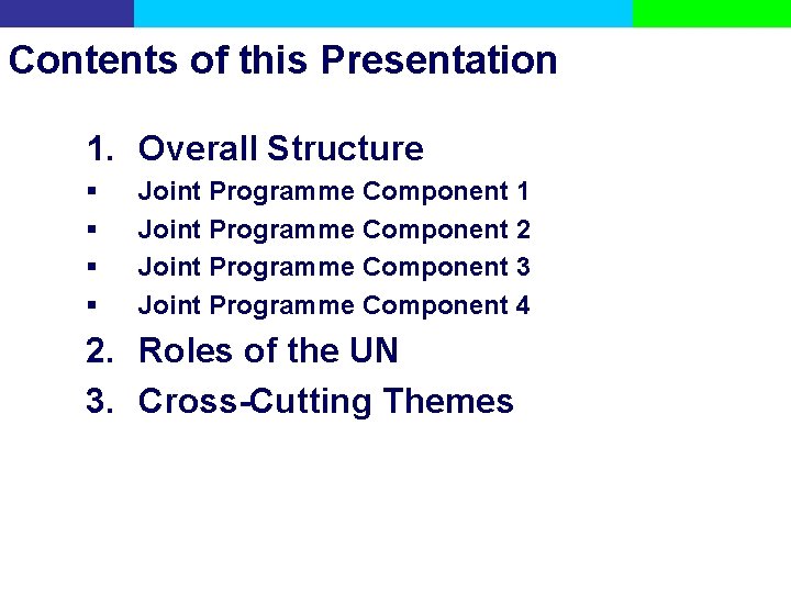 Contents of this Presentation 1. Overall Structure § § Joint Programme Component 1 Joint