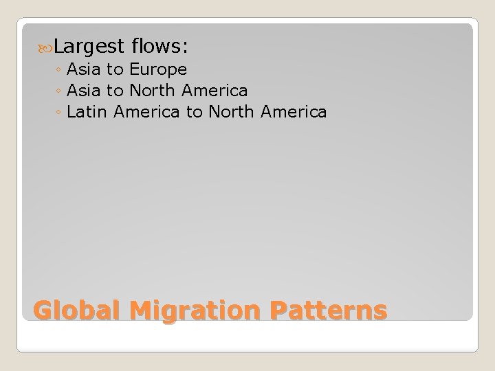  Largest flows: ◦ Asia to Europe ◦ Asia to North America ◦ Latin