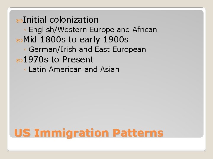  Initial colonization ◦ English/Western Europe and African Mid 1800 s to early 1900