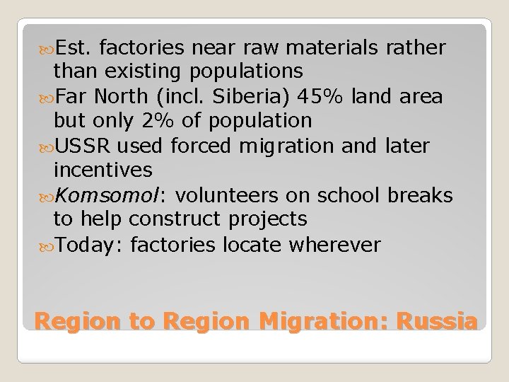  Est. factories near raw materials rather than existing populations Far North (incl. Siberia)