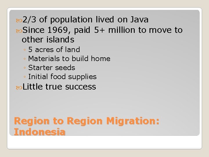  2/3 of population lived on Java Since 1969, paid 5+ million to move