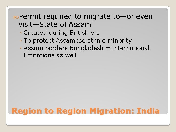  Permit required to migrate to—or even visit—State of Assam ◦ Created during British