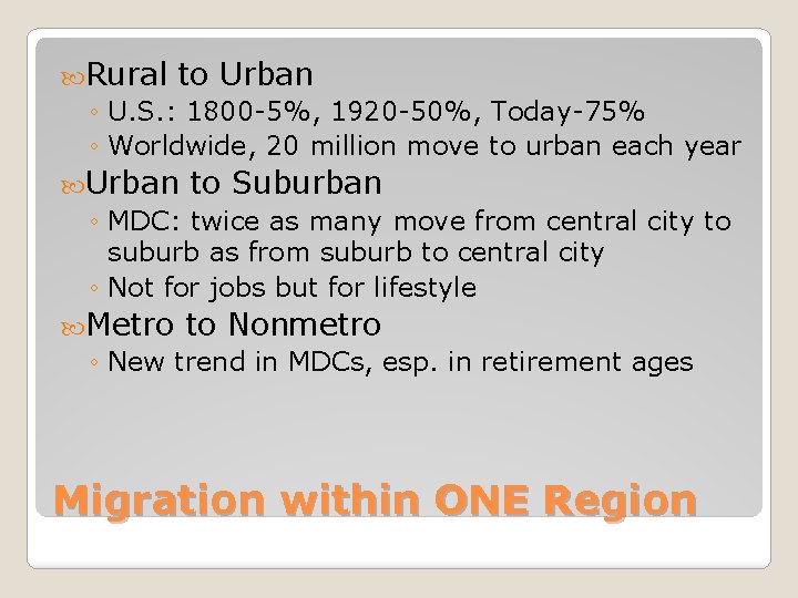  Rural to Urban ◦ U. S. : 1800 -5%, 1920 -50%, Today-75% ◦