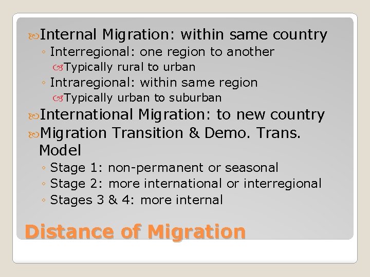  Internal Migration: within same country ◦ Interregional: one region to another Typically rural