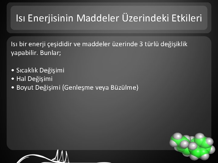 Isı Enerjisinin Maddeler Üzerindeki Etkileri Isı bir enerji çeşididir ve maddeler üzerinde 3 türlü