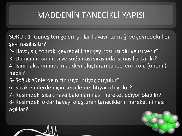 MADDENİN TANECİKLİ YAPISI SORU : 1 - Güneş’ten gelen ışınlar havayı, toprağı ve çevredeki