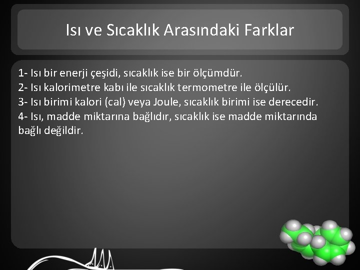 Isı ve Sıcaklık Arasındaki Farklar 1 - Isı bir enerji çeşidi, sıcaklık ise bir