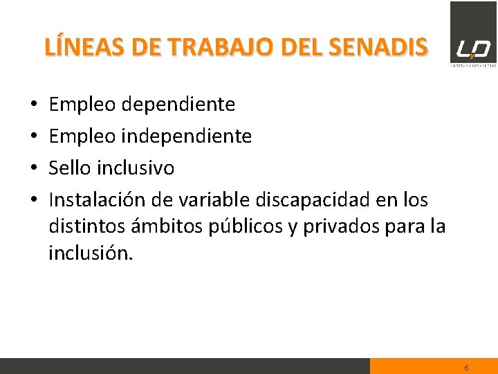 LÍNEAS DE TRABAJO DEL SENADIS • • Empleo dependiente Empleo independiente Sello inclusivo Instalación